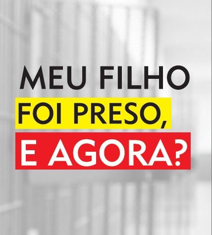Meu filho foi preso, e agora?